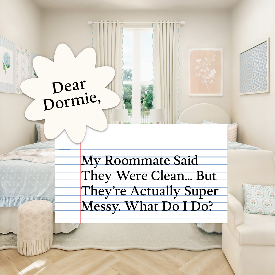 Dear Dormie: My Roommate Said They Were Clean… But They’re Actually Super Messy. What Do I Do?
