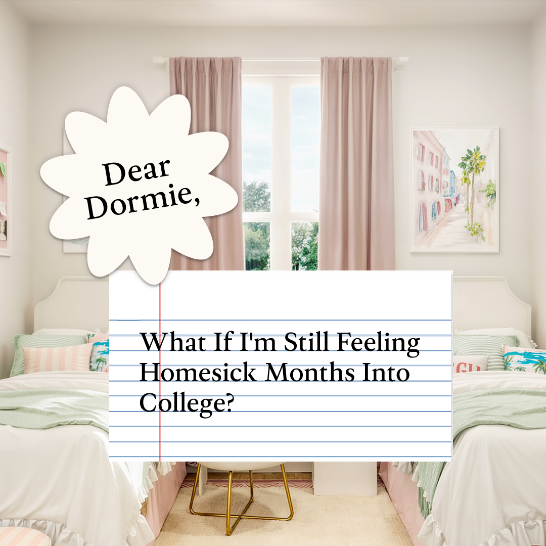 Dear Dormie: What If I'm Still Feeling Homesick Months Into College?